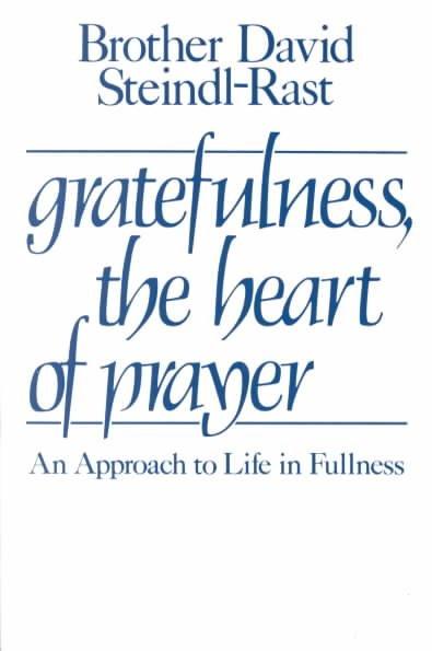 Gratefulness: The Heart of Prayer