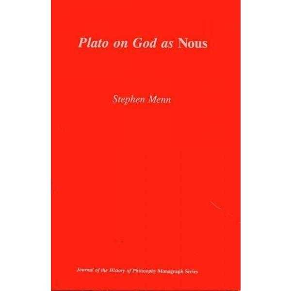 Plato on God As Nous (The Journal of the History of Philosophy Monograph Series) | ADLE International