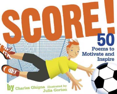 Score!: Fifty Poems to Motivate and Inspire