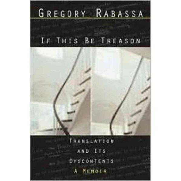 If This Be Treason: Translation and Its Dsycontents : a Memoir | ADLE International