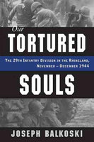 Our Tortured Souls: The 29th Infantry Division in the Rhineland, November - December 1944