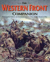 The Western Front Companion: The Complete Guide to How the Armies Fought for Four Devastating Years, 1914-1918