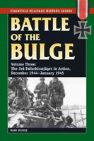 Battle of the Bulge: The 3rd Fallschirmjager Division in Action, December 1944-January 1945 (Stackpole Military History)