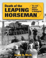 Death of the Leaping Horseman: The 24th Panzer Division in Stalingrad