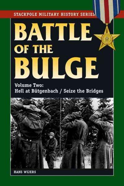 Battle of the Bulge: Hell at Butgenbach/ Seize the Bridges (The Stackpole Military History)