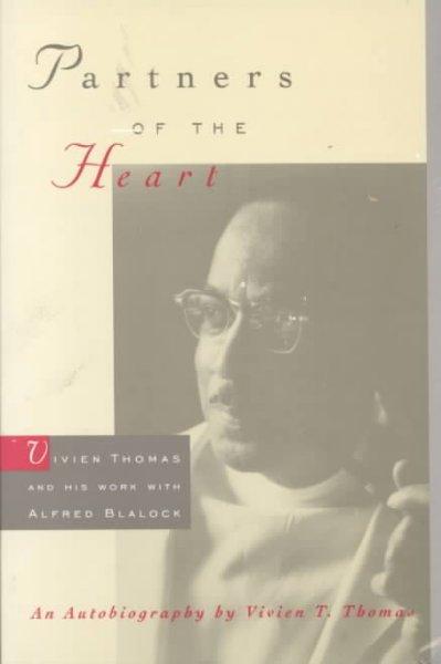 Partners of the Heart: Vivien Thomas and His Work With Alfred Blalock
