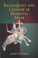 Reconquest And Crusade In Medieval Spain (The Middle Ages Series)