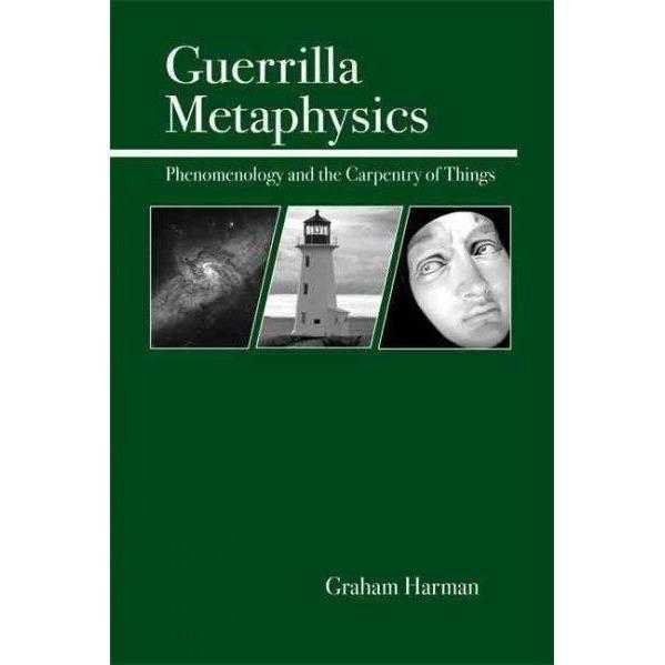 Guerrilla Metaphysics: Phenomenology And The Carpentry Of Things | ADLE International