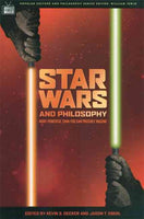 Star Wars And Philosophy: More Powerful Than You Can Possibly Imagine (Popular Culture and Philosophy)
