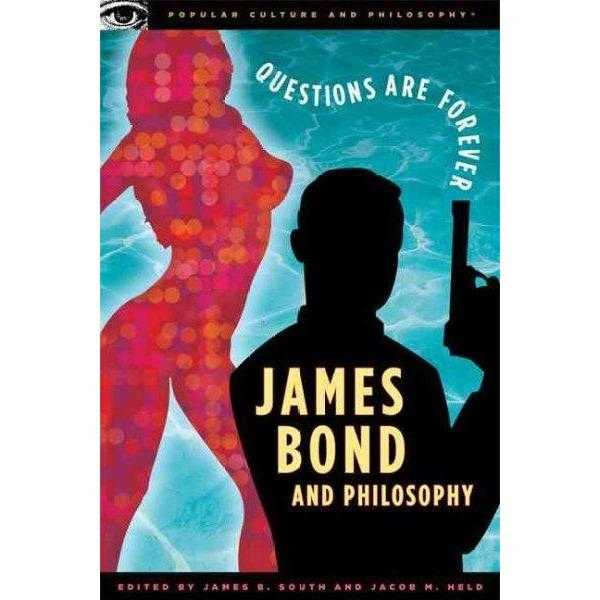James Bond and Philosophy: Questions Are Forever (Popular Culture and Philosophy) | ADLE International
