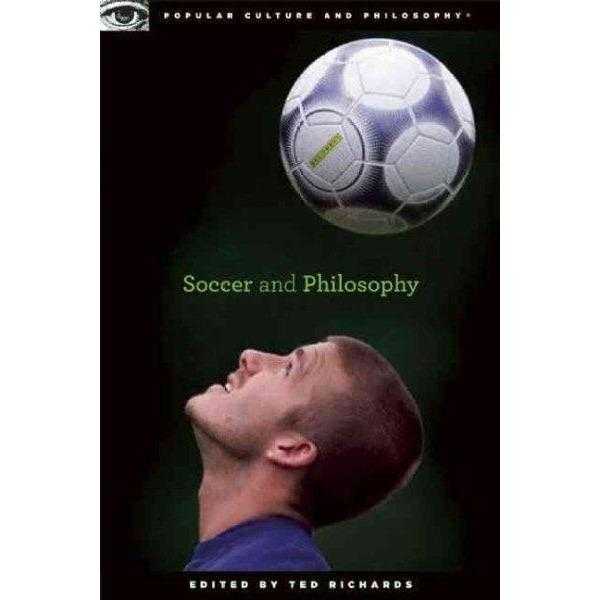 Soccer and Philosophy: Beautiful Thougths on the Beautiful Game (Popular Culture and Philosophy) | ADLE International