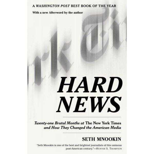 Hard News: Twenty-One Brutal Months At The New York Times And How They Changed the American Media: Hard News | ADLE International