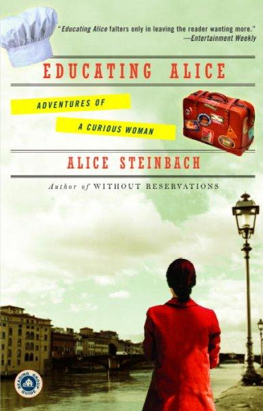 Educating Alice: Adventures Of A Curious Woman