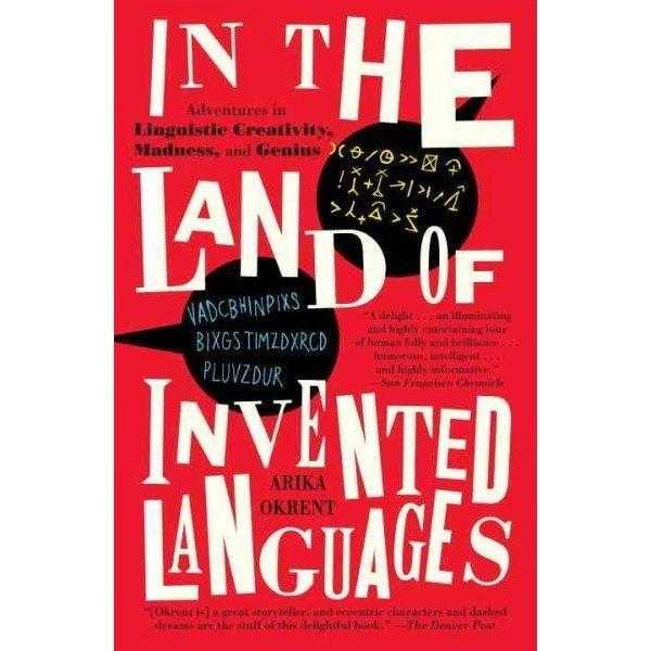 In the Land of Invented Languages: A Celebration of Linguistic Creativity, Madness, and Genius | ADLE International