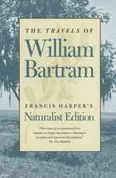 The Travels of William Bartram: Naturalist's Edition