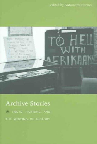 Archive Stories: Facts, Fictions, And the Writing of History