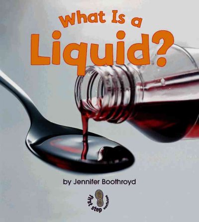 What Is a Liquid? (First Step Nonfiction, States of Matter)