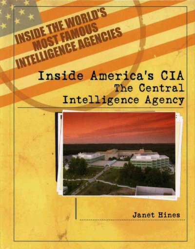 Inside America's CIA: The Central Intelligence Agency (Inside the World's Most Famous Intelligence Agencies): Inside America's CIA