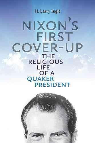 Nixon's First Cover-Up: The Religious Life of a Quaker President