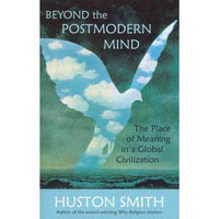 Beyond the Post-Modern Mind: The Place of Meaning in a Global Civilization: Beyond the Post | ADLE International