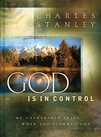 God Is in Control: An Unshakeable Peace in the Midst of Life's Storms: God Is in Control