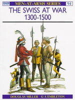 The Swiss at War 1300-1500 (Men-At-Arms Ser. ; No. 94)