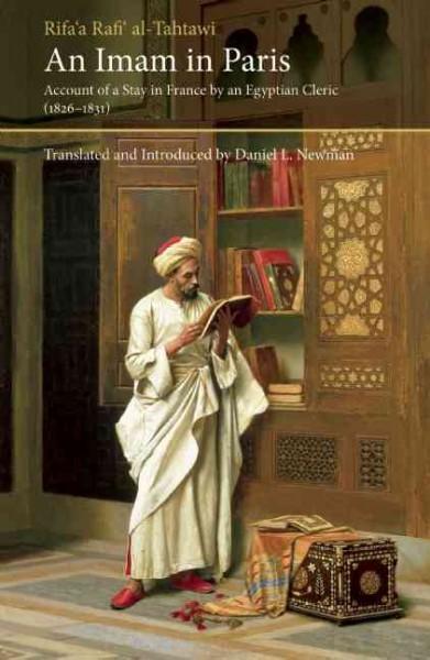 An Imam in Paris: Account of a Stay in France by an Egyptian Cleric (1826-1831) (Saqi Essentials)