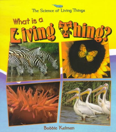 What Is a Living Thing? (Science of Living Things)