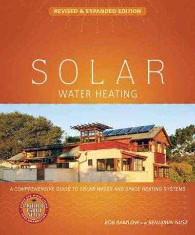 Solar Water Heating: A Comprehensive Guide to Solar Water and Space Heating Systems