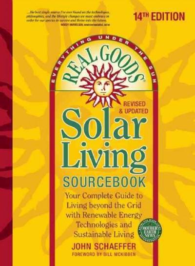 Real Goods Solar Living Sourcebook: Your Complete Guide to Living beyond the Grid with Renewable Energy Technologies and Sustainable Living (Real Goods Solar Living Sourcebook)