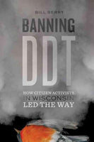 Banning DDT: How Citizen Activists in Wisconsin Led the Way
