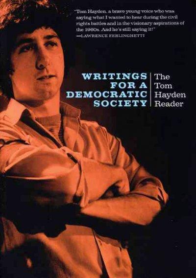 Writings for a Democratic Society: The Tom Hayden Reader: Writings for a Democratic Society
