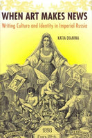 When Art Makes News: Writing Culture and Identity in Imperial Russia