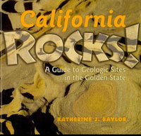 California Rocks!: A Guide to Geologic Sites in the Golden State