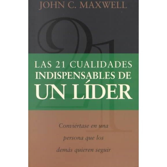 Las 21 Cualidares Indispensables De UN Lider  / The 21 Indispensables Qualities of a Leader (SPANISH)