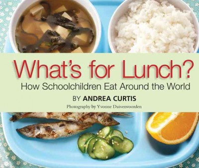 What's for Lunch?: How Schoolchildren Eat Around the World