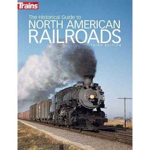 The Historical Guide to North American Railroads (Trains Books) | ADLE International
