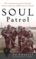 Soul Patrol: The Riveting True Story of the First African American Lrrp Team in Vietnam