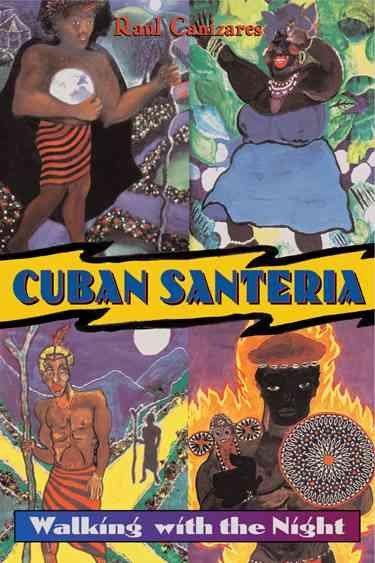 Cuban Santeria: Walking With the Night