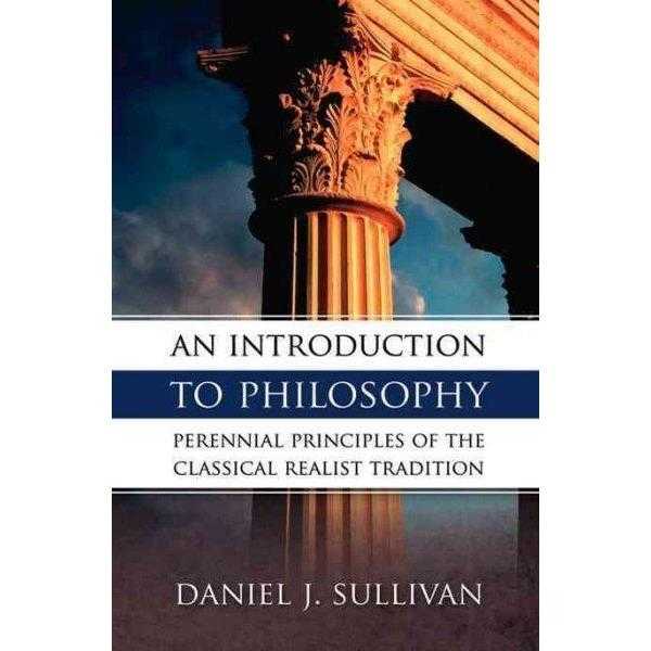 An Introduction to Philosophy: The Perennial Principles of the Classical Realist Tradition | ADLE International
