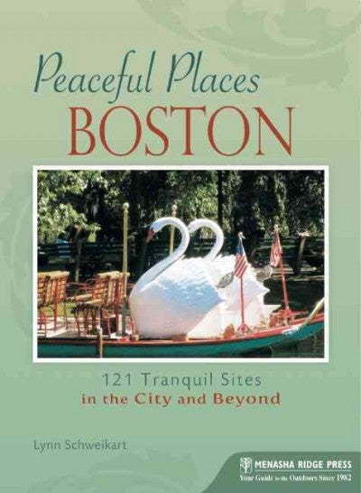 Peaceful Places Boston: 121 Tranquil Sites in the City and Beyond (Peaceful Places): Peaceful Places Boston