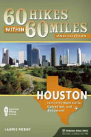 60 Hikes Within 60 Miles Houston: Includes Huntsville, Galveston, and Beaumont (60 Hikes Within 60 Miles)