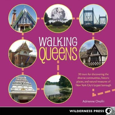 Walking Queens: 30 Tours for Discovering the Diverse Communities, Historic Places, and Natural Treasures of New York City's Largest Borough (Walking)