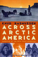 Across Arctic America: Narrative of the Fifth Thule Expedition (Classic Reprint Series, No. 6)