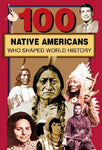 100 Native Americans Who Shaped American History (100 Series)