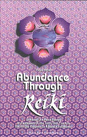Abundance Through Reiki: Universal Life Force Energy As Espression of the Truth That You Are.  the 42 Day Program to Absolute Fulfillment
