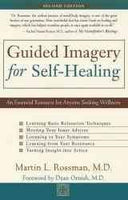 Guided Imagery for Self-Healing: An Essential Resource for Anyone Seeking Wellness