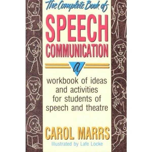 The Complete Book of Speech Communication: A Workbook of Ideas and Activities for Students of Speech and Theatre: The Complete Book of Speech Communication | ADLE International