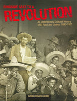 Ringside Seat To A Revolution: An Underground Cultural History Of El Paso And Juarez, 1893-1923
