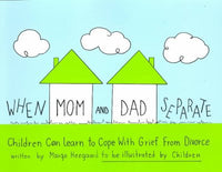 When Mom and Dad Separate: Children Learn to Cope With Divorce (The Drawing Out Feelings Series)
